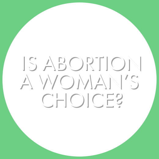 Is abortion a woman's choice?