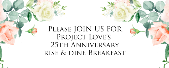 ATTENTION: Project Love’s 25th Anniversary Breakfast